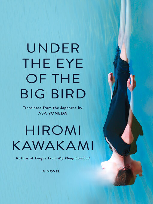 Title details for Under the Eye of the Big Bird by Hiromi Kawakami - Wait list